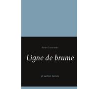Ligne De Brume Et Autres Textes