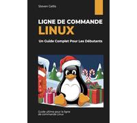 Ligne de Commande Linux: Un Guide Complet Pour Les Débutants