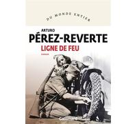 Ligne de feu - Arturo Pérez-Reverte - Gallimard - broché - Roman