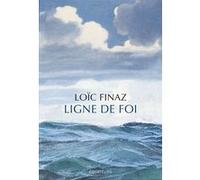 Ligne de foi Loïc Finaz (Auteur)
