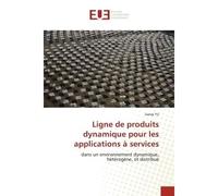 Ligne de produits dynamique pour les applications à services Dans un environnement dynamique, hétérogène, et distribué - Jianqi YU - Universitaires Europeennes - broché - Etude