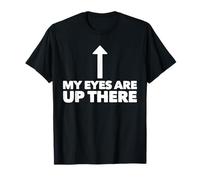 Ligne de ramassage amusante My Eyes Are Up Here T-Shirt