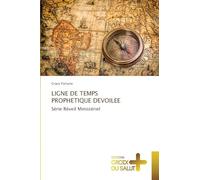 Ligne de Temps Prophetique Devoilee