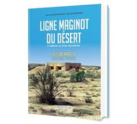 Ligne Maginot du desert: La défense du limes républicain. La ligne Mareth. Sud-tunisien 1934-1943