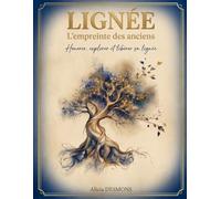 Lignée: L'Empreinte des anciens : Honorer, explorer et libérer sa lignée