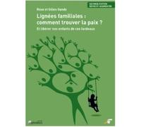 Lignées Familiales : Comment Trouver La Paix ? - Et Libérer Nos Enfants De Ces Fardeaux