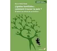 Lignées familiales : Comment trouver la paix: Et libérer nos enfants de ces fardeaux