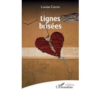 Lignes brisées - Louise Caron - L'harmattan - broché - Théâtre
