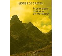 Lignes de crêtes: Promenades littéraires en montagne