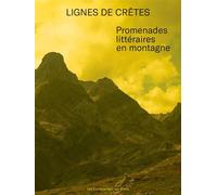 Lignes de crêtes Promenades littéraires en montagne - Daniel Maggetti - Noir Sur Blanc - broché - Récit