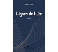 Lignes de fuite Récits - Dominic Glynn - L'harmattan - broché - Récit