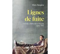 Lignes de fuite L’exil des collaborateurs français après 1945 - Marc Bergère - Puf - broché - Essai