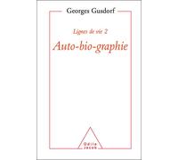 Lignes de vie 2 AUTO-BIO-GRAPHIE - Lignes de vie. Tome 2 - Georges Gusdorf - Odile Jacob - Livre