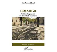 Lignes de vie Un itinéraire personnel, une démarche de transmission - Jean-Raymond Loisel - L'harmattan - broché - Roman