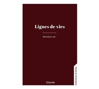 Lignes de vies - Bénédicte Jan - Edilivre-Aparis - broché - Roman