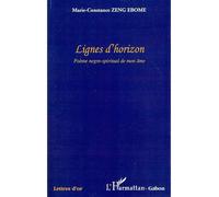 Lignes d'horizon Poème negro-spiritual de mon âme - Marie-Constance Zeng Ebome - L'harmattan - broché - Poésie