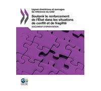 Lignes directrices et ouvrages de référence du Cad Soutenir le renforcement de l'État dans les situations de conflit et de fragilité : Document d'orientation