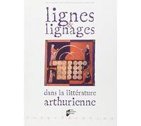 LIGNES ET LIGNAGES DANS LA LITTERATURE ARTHURIENNE