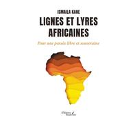 Lignes et lyres africaines Pour une pensée libre et souveraine - Ismaila Kane - Baudelaire - broché - Essai