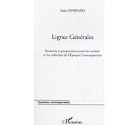 Lignes Générales Examens et propositions pour les sociétés et les individus de l'Epoque Contemporaine - Jean Caneparo - L'harmattan - broché - Essai