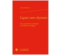 Lignes Sans Réponses - Trois Expériences Poétiques Des Limites Du Langage