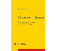 Lignes sans réponses: Trois expériences poétiques des limites du langage