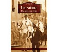 Romain Personnat – Lignières : Un siècle de fêtes – Essai – Broché