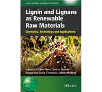Lignin and Lignans as Renewable Raw Materials by Francisco J. MartinMartinez Francisco G Calvo - Flores, Jose A Dobado, Joaquin I Garcia, Francisco J Martin - Martinez (Auteur)
