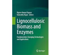 Lignocellulosic Biomass and Enzymes: Fundamentals, Emerging Technologies and Applications