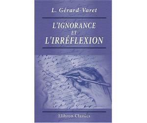 L'ignorance et l'irréflexion: Essai de psychologie objective