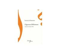 L'Ignorant Bibliomane - Lucien de Samosate - Sillage - broché - Essai