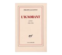 L'Ignorant Poèmes 1952-1956 - Philippe Jaccottet - Gallimard - broché - Roman