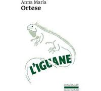L'Iguane Anna-Maria Ortese (Auteur), Jean-Noël Schifano (Traduction)