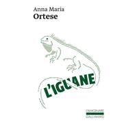 Anna‑Maria Ortese – L'Iguane – traduit par Jean‑Noël Schifano – Gallimard