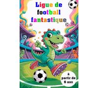 Ligue de football fantastique. Le grand livre de coloriage du stade. Fantastique footballistique avec des dinosaures et des robots But! La page à ... et gardiens de robots. Jurassic Soccer.