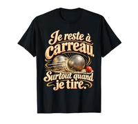 Ligue De Pétanque Je Reste À Carreau Surtout Quand Je Tire T-Shirt