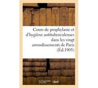 Ligue française contre la tuberculose. Cours de prophylaxie et d'hygiène antituberculeuses Collectif (Auteur)