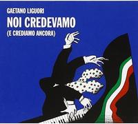 Liguori, Gaetano - Noi Credevamo