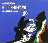 Liguori Gaetano - NOI Credevamo (E Crediamo Ancora) [Import]