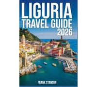 Liguria Travel Guide 2026: Ultimate Companion to Explore the Italian Riviera