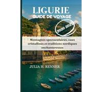 Ligurie Guide de voyage 2026-2027: Montagnes spectaculaires, eaux cristallines et traditions nordiques enchanteresses
