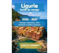 Ligurie Guide de voyage 2026-2027: Paysages majestueux, villes anciennes et délices culinaires