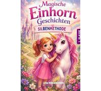 LiIly lernt, mutig zu sein - Magische Einhorn Erstlesegeschichten zum lesen lernen: 1.Klasse Erstlesebuch für Mädchen ab 6 Jahren, ideal zur Einschulung