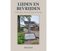 Lijden en bevrijden: Over pijn, herinnering en hoop