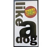 LIKE A DOG