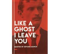 Like a Ghost I Leave You: Quotes by Edvard Munch
