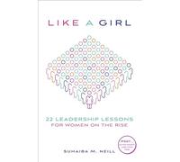 Like a Girl: 22 Leadership Lessons For Women On The Rise