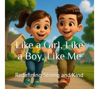 Like a Girl, Like a Boy, Like Me: Redefining Strong and Kind