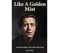 Like A Golden Mist: A Critical Analysis of the Helen Keller Story