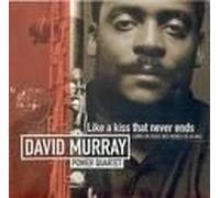 David Murray Power Quartet - Like A Kiss That Never Ends